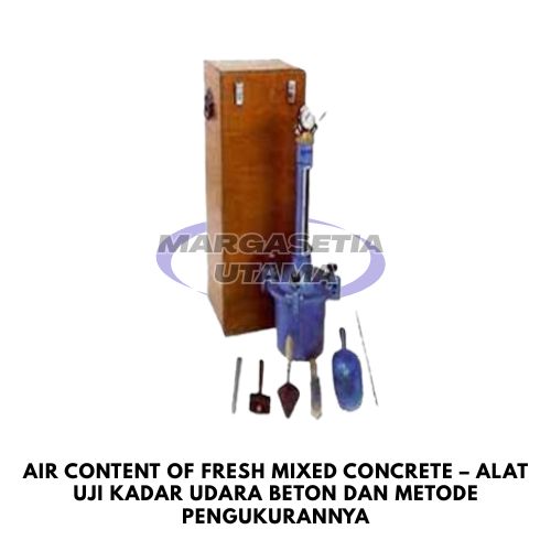 air content concrete, kadar udara beton, fresh mixed concrete, alat uji beton, concrete air meter, pengujian beton segar, air content test method, fresh concrete testing, air entrainment concrete, ASTM C231, ASTM C173, concrete quality control,margasetia, margasetia utama, toko alat uji, alat uji jakarta, alat teknik sipil, alat teknik sipil jakarta, distributor alat laboratorium sipil, laboratorium uji tanah, lab uji tanah, alat uji beton, lab uji beton, alat uji beton murah, alat uji aspal, lab uji aspal, alat uji aspal jalan, lab uji batuan, lab uji semen, alat uji batuan, uji batuan dan agregat, agregat, alat uji semen, alat survey, theodolite, teodolit, digital theodolite, total station, total tation, waterpass, automatic level, gps geodetik, gnss receiver, instrumen flir, cordex, armadex, kamera explosion proof, camera explosionproof, lutron, fluke, leica, proceq, jual total station jakarta, harga theodolite digital, automatic level waterpass, gps geodetik murah, distributor flir indonesia, cordex armadex camera, lutron fluke original, leica disto jakarta, proceq concrete hammer, alat laboratorium konstruksi indonesia